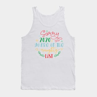 Sorry 2020 You're On The Naughty List 2020 Christmas Commemorative Tank Top